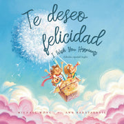 Te deseo felicidad: Edición español-inglés (I Wish You Happiness: Spanish-English edition) (Serie sobre el amor incondicional (español-inglés)) (Spanish Edition)
